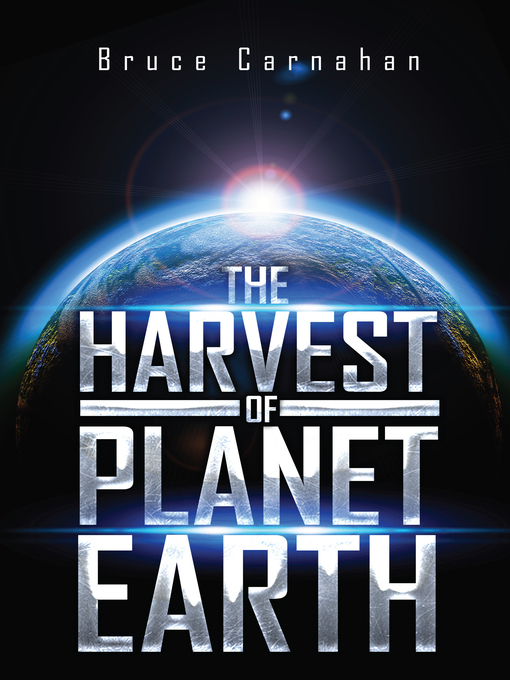 Title details for Harvest of Planet Earth by Bruce Carnahan - Available